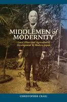 Pośrednicy nowoczesności: Lokalne elity i rozwój rolnictwa we współczesnej Japonii - Middlemen of Modernity: Local Elites and Agricultural Development in Modern Japan