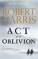 Act of Oblivion - nowa, porywająca powieść autora bestsellerów nr 1 Roberta Harrisa. 1 bestsellera Roberta Harrisa - Act of Oblivion - The Thrilling new novel from the no. 1 bestseller Robert Harris