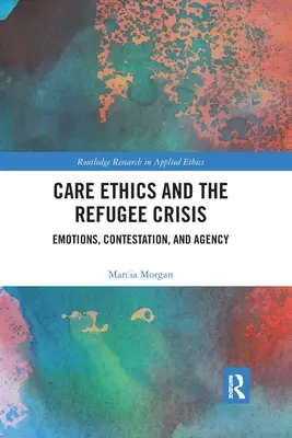 Etyka opieki i kryzys uchodźczy: Emocje, kontestacja i sprawczość - Care Ethics and the Refugee Crisis: Emotions, Contestation, and Agency