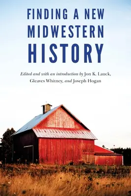 Odnaleźć nową historię Środkowego Zachodu - Finding a New Midwestern History