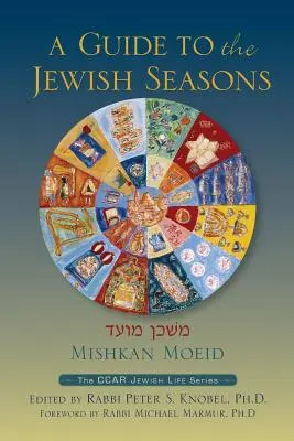 Mishkan Moeid: Przewodnik po żydowskich porach roku - Mishkan Moeid: A Guide to the Jewish Seasons