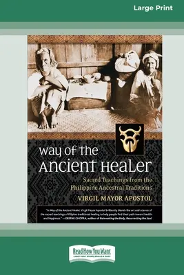 Droga starożytnego uzdrowiciela: Święte nauki z filipińskich tradycji przodków [Standard Large Print 16 Pt Edition] - Way of the Ancient Healer: Sacred Teachings from the Philippine Ancestral Traditions [Standard Large Print 16 Pt Edition]