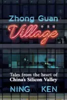 Wioska Zhong Guan - Opowieści z serca chińskiej Doliny Krzemowej - Zhong Guan Village - Tales from the Heart of China's Silicon Valley