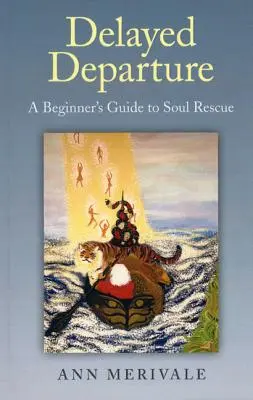 Opóźniony odlot: Przewodnik dla początkujących po ratowaniu duszy - Delayed Departure: A Beginner's Guide to Soul Rescue