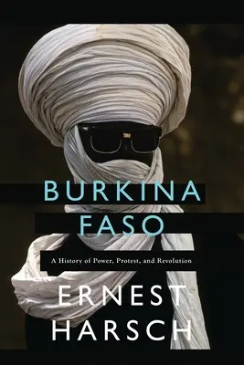 Burkina Faso: Historia władzy, protestów i rewolucji - Burkina Faso: A History of Power, Protest, and Revolution