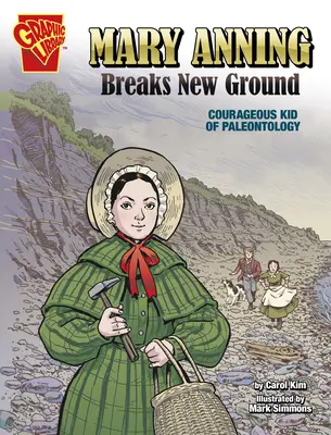 Mary Anning otwiera nowe możliwości: Odważne dziecko paleontologii - Mary Anning Breaks New Ground: Courageous Kid of Paleontology