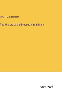 Historia Najświętszej Maryi Panny - The History of the Blessed Virgin Mary