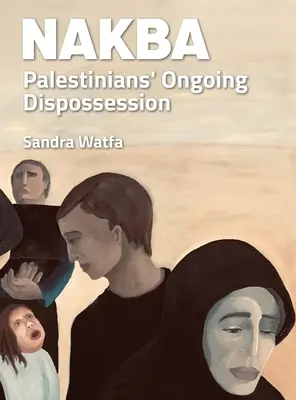 Nakba: Trwające wywłaszczenie Palestyńczyków - Nakba: Palestinians' Ongoing Dispossession