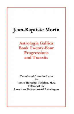 Astrologia Gallica Księga 24: Progresje i tranzyty - Astrologia Gallica Book 24: Progressions and Transits