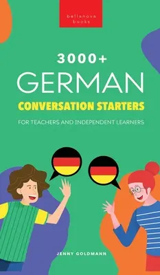 3000+ niemieckich konwersacji dla nauczycieli i osób uczących się samodzielnie: Popraw mówienie po niemiecku i prowadź ciekawsze rozmowy - 3000+ German Conversation Starters for Teachers & Independent Learners: Improve your German speaking and have more interesting conversations
