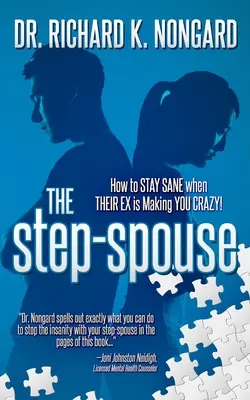Przybrany małżonek: Jak pozostać zdrowym, gdy ich były doprowadza cię do szaleństwa! - The Step-Spouse: How to STAY SANE when THEIR EX is Making YOU CRAZY!