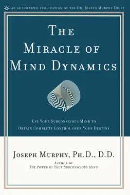 Cud Dynamiki Umysłu: Nowy sposób na triumfalne życie - The Miracle of Mind Dynamics: A New Way to Triumphant Living