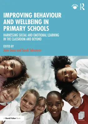 Poprawa zachowania i samopoczucia w szkołach podstawowych: Wykorzystanie społecznego i emocjonalnego uczenia się w klasie i poza nią - Improving Behaviour and Wellbeing in Primary Schools: Harnessing Social and Emotional Learning in the Classroom and Beyond