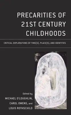 Precarities of 21st Century Childhoods: Krytyczne eksploracje czasu, miejsca i tożsamości - Precarities of 21st Century Childhoods: Critical Explorations of Time(s), Place(s), and Identities