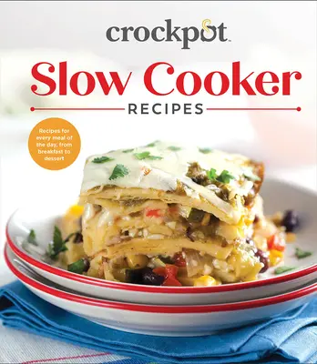 Przepisy na dania z wolnowaru: Przepisy na każdy posiłek dnia, od śniadania po deser - Crockpot Slow Cooker Recipes: Recipes for Every Meal of the Day, from Breakfast to Dessert