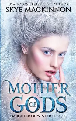 Matka Bogów: Prequel Zimowej Księżniczki - Mother of Gods: A Winter Princess Prequel