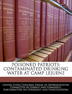 Zatrute patrioty: Zanieczyszczona woda pitna w obozie Lejuene - Poisoned Patriots: Contaminated Drinking Water at Camp Lejuene