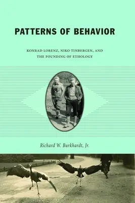 Wzorce zachowań: Konrad Lorenz, Niko Tinbergen i powstanie etologii - Patterns of Behavior: Konrad Lorenz, Niko Tinbergen, and the Founding of Ethology