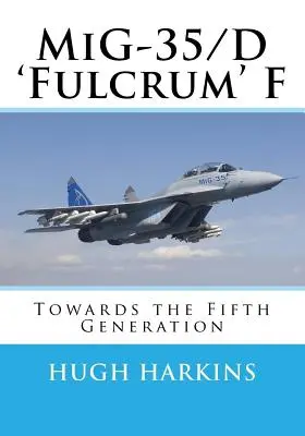 MiG-35/D „Fulcrum” F: w kierunku piątej generacji - MiG-35/D 'Fulcrum' F: Towards the Fifth Generation