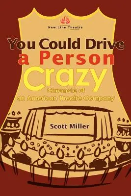 You Could Drive a Person Crazy: Kronika amerykańskiego zespołu teatralnego - You Could Drive a Person Crazy: Chronicle of an American Theatre Company