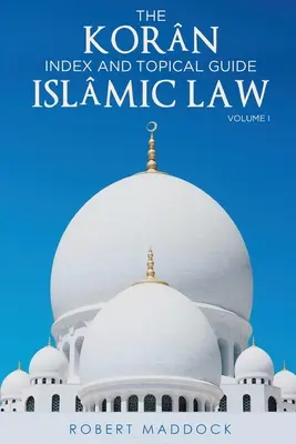 Indeks Korna i przewodnik tematyczny Prawo islamskie Tom I - THE Korn Index & Topical Guide Islmic Law Volume I