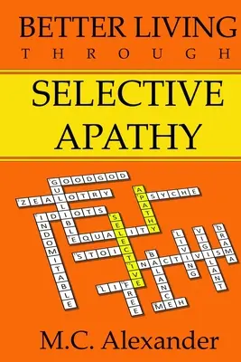 Lepsze życie dzięki selektywnej apatii - Better Living Through Selective Apathy