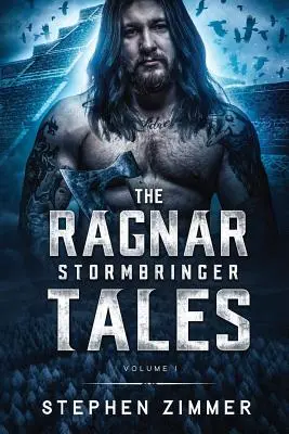 Opowieści Ragnara Stormbringera: Tom I - The Ragnar Stormbringer Tales: Volume I