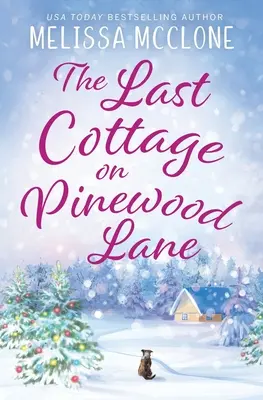 The Last Cottage on Pinewood Lane: Świąteczny romans w małym miasteczku - The Last Cottage on Pinewood Lane: A Small Town Christmas Romance