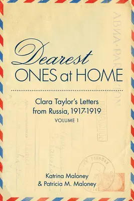 Najdrożsi w domu: Listy Clary Taylor z Rosji, 1917-1919 - Dearest Ones at Home: Clara Taylor's Letters from Russia, 1917-1919