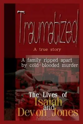 Traumatyzowani - życie Isaiaha Jonesa i Devona Jonesa - Traumatized - The Lives of Isaiah Jones and Devon Jones