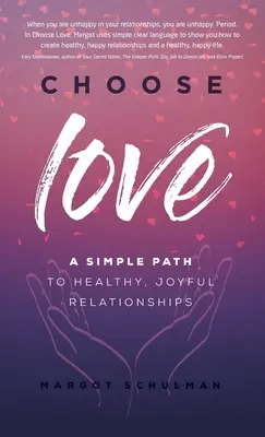 Wybierz miłość: Prosta droga do zdrowych, radosnych relacji - Choose Love: A Simple Path to Healthy, Joyful Relationships