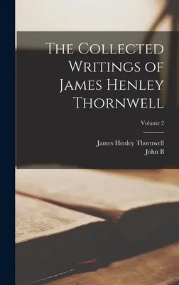 Zebrane pisma Jamesa Henleya Thornwella; Tom 2 - The Collected Writings of James Henley Thornwell; Volume 2