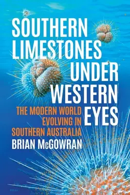 Południowe wapienie w oczach Zachodu: współczesny świat rozwijający się w południowej Australii - Southern Limestones under Western Eyes: The Modern World Evolving in Southern Australia