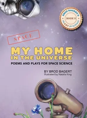 Mój dom we wszechświecie: Wiersze i słuchowiska dla badaczy kosmosu - My Home in the Universe: Poems and Plays for Space Science