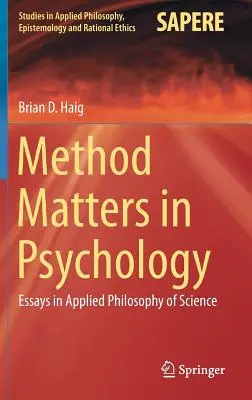 Metoda ma znaczenie w psychologii: Eseje z filozofii nauki stosowanej - Method Matters in Psychology: Essays in Applied Philosophy of Science