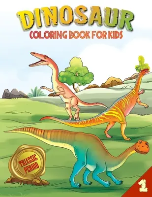 Kolorowanka z dinozaurami dla dzieci: okres triasowy (książka 1) - Dinosaur Coloring Book for Kids: Triassic Period (Book 1)