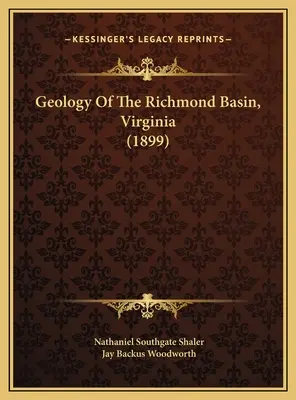 Geologia dorzecza Richmond w stanie Wirginia (1899) - Geology Of The Richmond Basin, Virginia (1899)