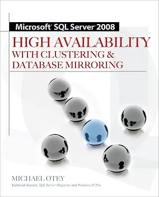 Wysoka dostępność Microsoft SQL Server 2008 z klastrowaniem i kopią lustrzaną bazy danych - Microsoft SQL Server 2008 High Availability with Clustering & Database Mirroring