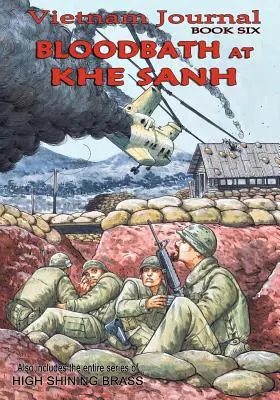 Vietnam Journal Book Six: Krwawa łaźnia w Khe Sanh - Vietnam Journal Book Six: Bloodbath at Khe Sanh