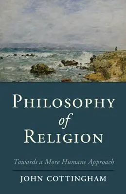 Filozofia religii: W kierunku bardziej ludzkiego podejścia - Philosophy of Religion: Towards a More Humane Approach