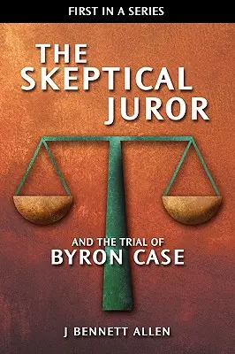 Sceptyczny przysięgły i proces Byrona Case'a - The Skeptical Juror and the Trial of Byron Case