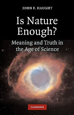 Czy natura wystarczy? Znaczenie i prawda w epoce nauki - Is Nature Enough?: Meaning and Truth in the Age of Science