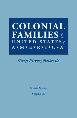 Rodziny kolonialne Stanów Zjednoczonych Ameryki. w siedmiu tomach. Tom VII - Colonial Families of the United States of America. in Seven Volumes. Volume VII