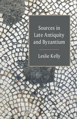 Źródła w późnym antyku i Bizancjum - Sources in Late Antiquity and Byzantium