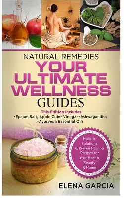 Naturalne środki zaradcze: TWOJE NAJLEPSZE PRZEWODNIKI WELLNESS: Sól Epsom, ocet jabłkowy, Ashwagandha i ajurwedyjskie olejki eteryczne - Natural Remedies: YOUR ULTIMATE WELLNESS GUIDES: Epsom Salt, Apple Cider Vinegar, Ashwagandha & Ayurveda Essential Oils