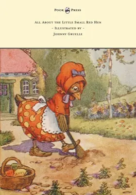 Wszystko o małej czerwonej kurce - ilustracje Johnny Gruelle - All About the Little Small Red Hen - Illustrated by Johnny Gruelle