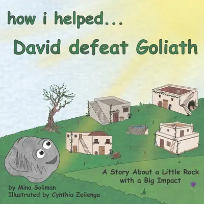 Jak pomogłem... Dawidowi pokonać Goliata: Opowieść o małej skale z wielkim wpływem - How I Helped...David Defeat Goliath: A Story About a Little Rock with a Big Impact