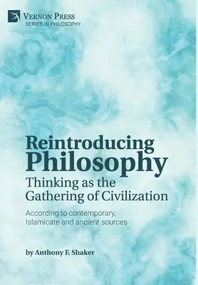 Ponowne wprowadzenie filozofii: Myślenie jako gromadzenie cywilizacji - Reintroducing Philosophy: Thinking as the Gathering of Civilization