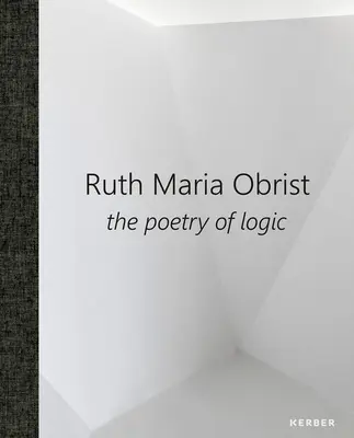 Ruth Maria Obrist: Poezja logiki - Ruth Maria Obrist: The Poetry of Logic