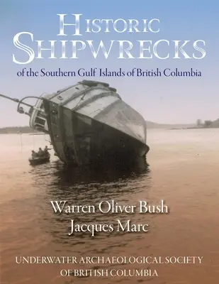 Historyczne wraki południowych wysp zatoki Kolumbii Brytyjskiej - Historic Shipwrecks of the Southern Gulf Islands of British Columbia